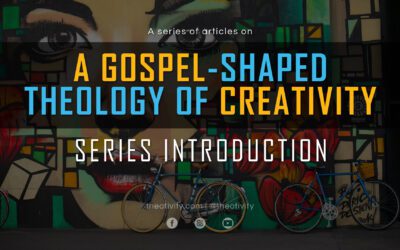 A Gospel-Shaped Theology of Creativity | Introduction