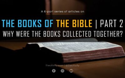 Why were the Books of the Bible collected together? | THE BOOKS OF THE BIBLE SERIES (Part 2)
