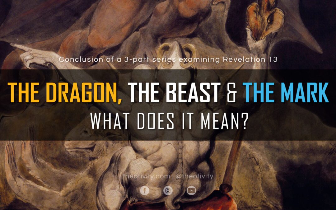 Revelation 13 | The Meaning of the Dragon, The Beast & the Mark