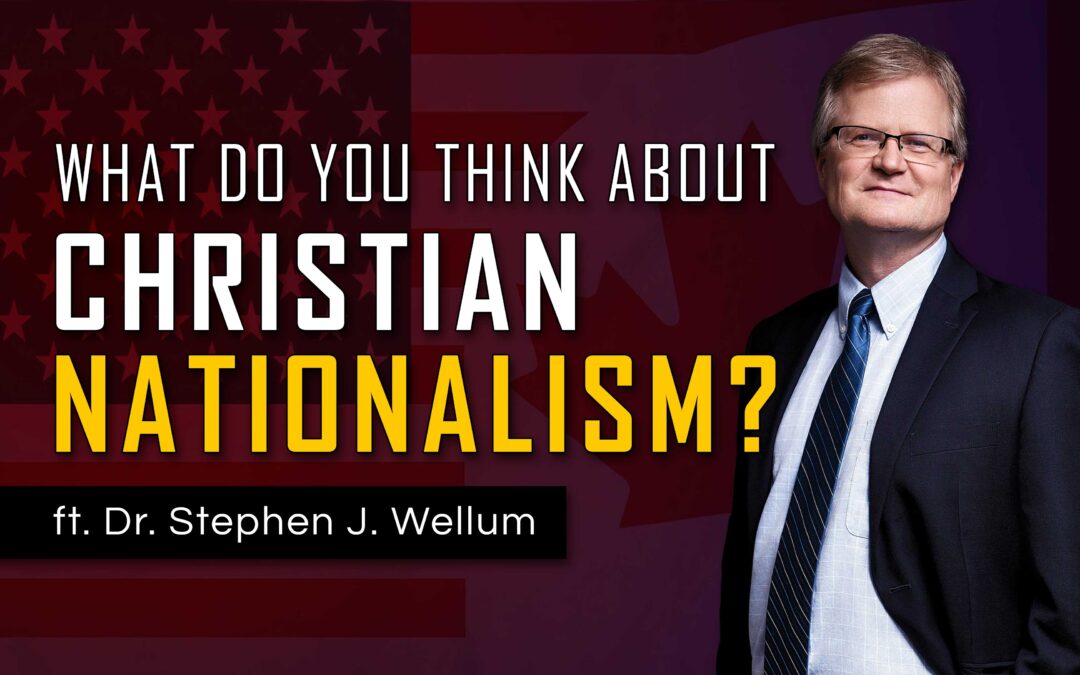 075 | Christian Nationalism and Political Theology with Dr. Stephen J. Wellum