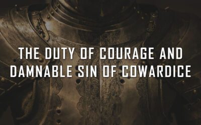 The Duty of Courage and Damnable Sin of Cowardice